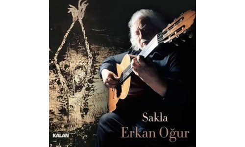 ERKAN OĞUR'DAN YENİ ALBÜM: 'SAKLA'